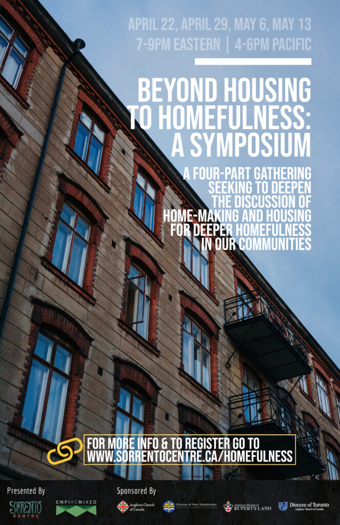 An image of a building with information about a Symposium entitled "Beyond Housing to Homefulness" taking place April 22, 29, May 6, and May 13, 2021. This is a four-part gathering seeking to deepen the discussion of home-making and housing for deeper homefulness in our communities. 